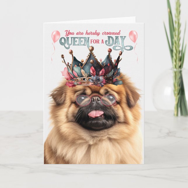 Cartão Pekingese Dog Queen por um dia de aniversário engr (Frente)
