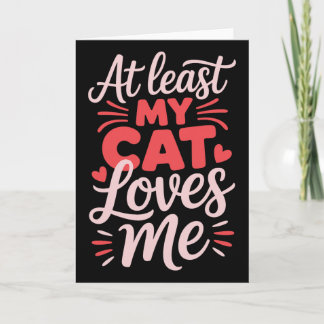 Cartão Pelo Menos Meu Gato Me Ama Camiseta Divertida Anti