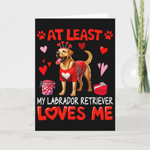 Cartão Pelo Menos Meu Labrador Retriever Me Ama no Dia do