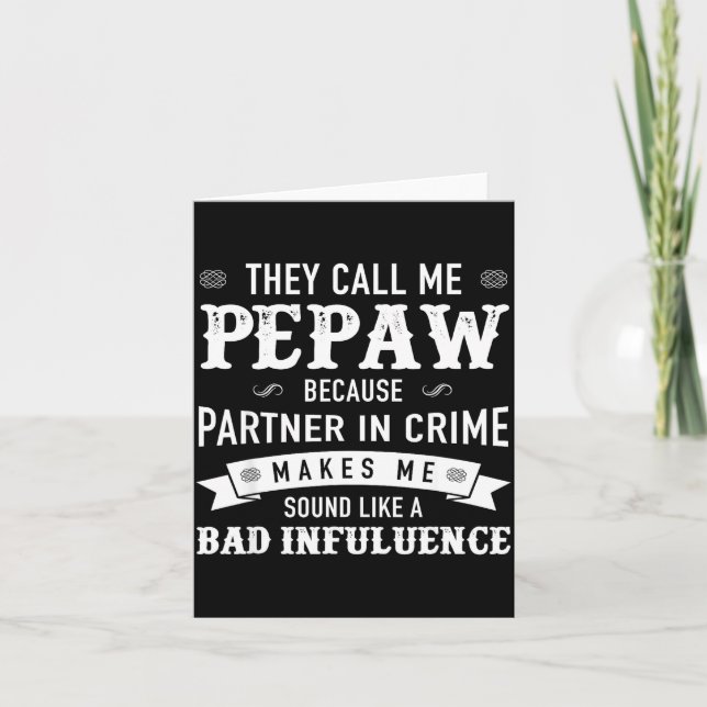 Cartão Pepaw_ They Call Me Pepaw Because Partner In Crime (Frente)