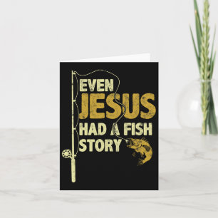 Cartão Pescar Até Jesus Tinha Uma Estória De Peixe Engraç