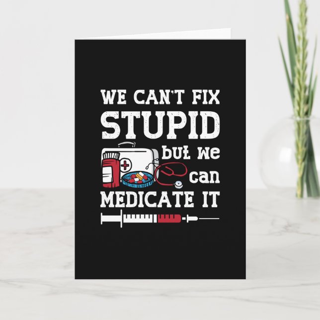 Cartão Pharmacist We Can't Fix Stupid Pharmacy Technician (Frente)