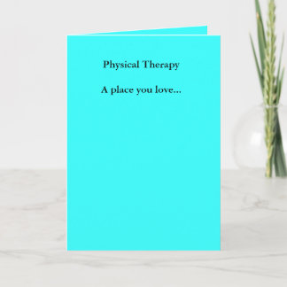 Cartão Physical TherapyA place you love...