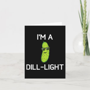 Cartão Pickle Pun, Eu Sou Uma Luz Dill, Engraçado, Piadas