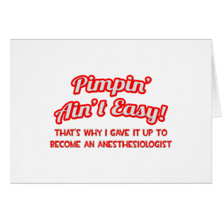 Cartão Pimpin' Aint Easy. Anestesiologista