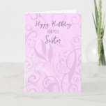Cartão Pink Swirls Sister Birthday<br><div class="desc">Cartão de aniversário para irmã com giros divertidos e flores em verso rosa e pensativo.</div>