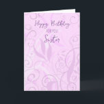Cartão Pink Swirls Sister Birthday<br><div class="desc">Cartão de aniversário para irmã com giros divertidos e flores em verso rosa e pensativo.</div>