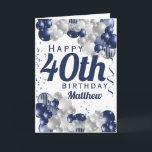 Cartão Placa Balões de Marinho aniversário de 40 anos<br><div class="desc">Um maravilhoso marinho e um balão prateado feliz 40º aniversário (ou qualquer idade). Esta design fabulosa é a maneira perfeita de desejar a alguém um feliz aniversário de 40 anos (ou mudar a idade!) Personalize com nosso próprio nome e mensagem personalizados. Tipografia azul e belos balões azuis e prateados marinhos....</div>