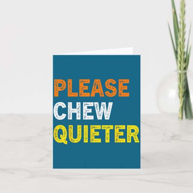 Cartão Please Chew Quieter Funny Introvert Silence Lover  (Frente)