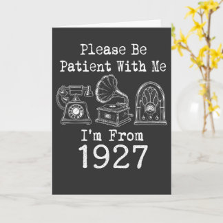 Cartão Por Favor Seja Paciente Eu Sou De 1927 Aniversário