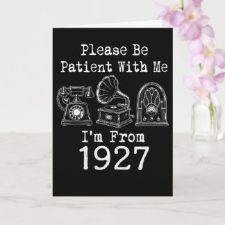 Cartão Por Favor Seja Paciente Eu Sou De 1927 Aniversário