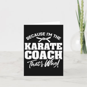 Cartão Porque eu sou o treinador do Karate, é por isso qu