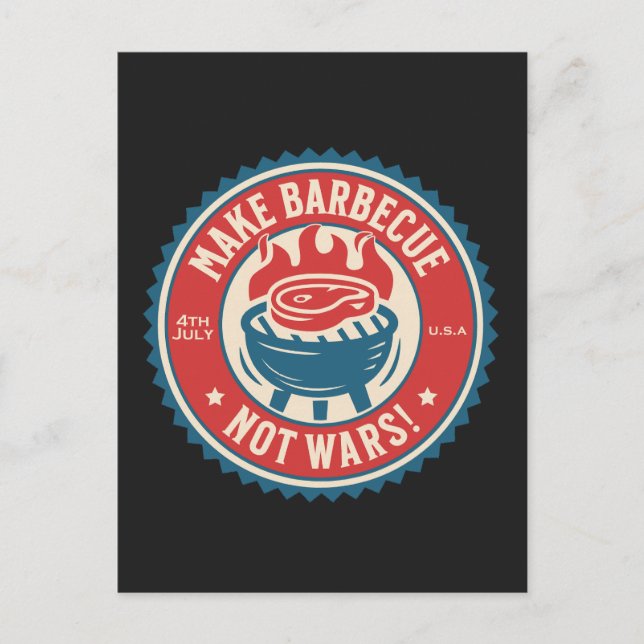 Cartão Postal 4th of July - Make Barbecue, Not Wars!  (Frente)