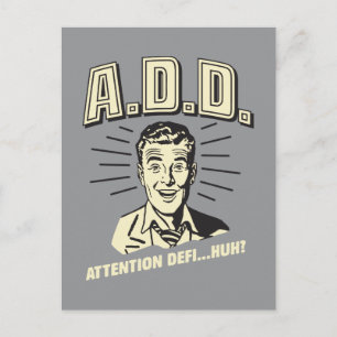 Cartão Postal A.D.D.: Atenção Defi... Huh?
