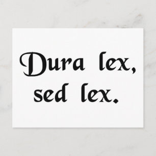 Cartão Postal A lei é dura, mas é a lei.