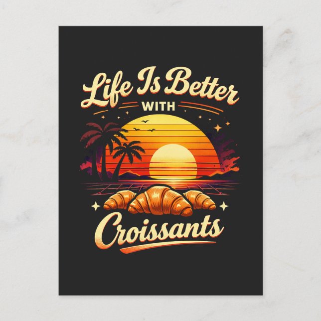 Cartão Postal A Vida É Melhor Com Croissants (Frente)