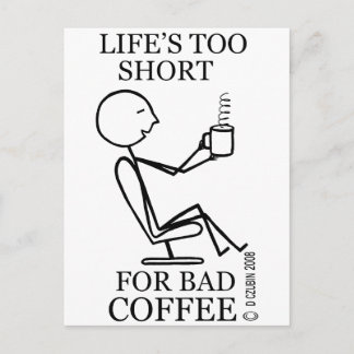 Cartão Postal A vida é muito curta para café ruim!