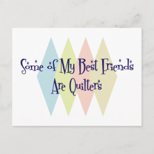 Cartão Postal Alguns dos meus melhores amigos são quilters
