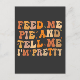 Cartão Postal Alimente-me com Torta e diga que sou bonita Dia de
