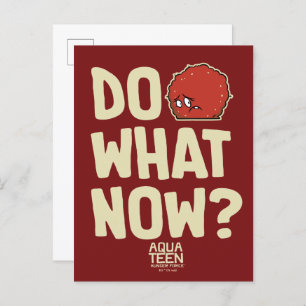 Cartão Postal Aqua Teen Hunger Force Meatwad "Do What Now?"