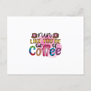 Cartão Postal Arte de Café Corra Como Se Você Estivesse Sem Café