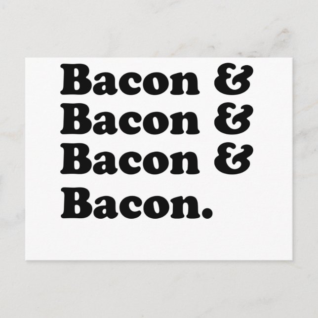 Cartão Postal Bacon & Bacon & Bacon & Bacon - Bacon é excelente! (Frente)