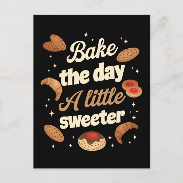 Cartão Postal Bake the day a little sweeter (Frente)
