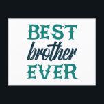 Cartão Postal Best Brother Ever<br><div class="desc">Best Brother Ever. give it as the perfect gift! Choose your size and color below then BUY IT NOW to place your order. Follow our Store for more Designs Thank you =)</div>