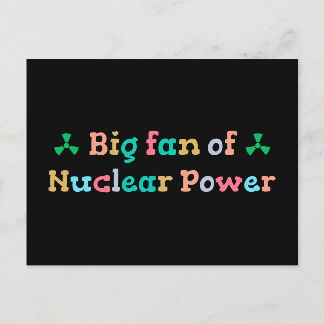 Cartão Postal Big Fan of Nuclear Power (Frente)