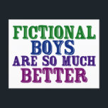 Cartão Postal Bookworm Engraçado Os Meninos Ficcionais São Muito<br><div class="desc">As caras nos livros são muito melhores que os rapazes da vida real. Se eles realmente existissem. Um cartão postal engraçado para uma garota que adora ler. Namorando IRL nunca é tão bom.</div>