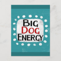 Cartão-postal Big Dog Energy
