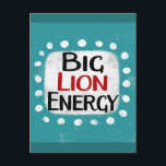 Cartão Postal Cartão-postal de energia Big Lion<br><div class="desc">"Big Lion Energy" é um design de texto divertido com forma de sotaque branco cercado por pontos brancos texturizados.</div>
