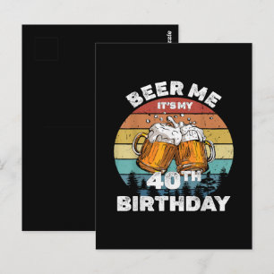 Cartão Postal Cerveja pra mim, é meu aniversário de 40 anos