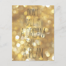 Cartão Postal Chame-lhe um plano - Dourada citação Inspiracional