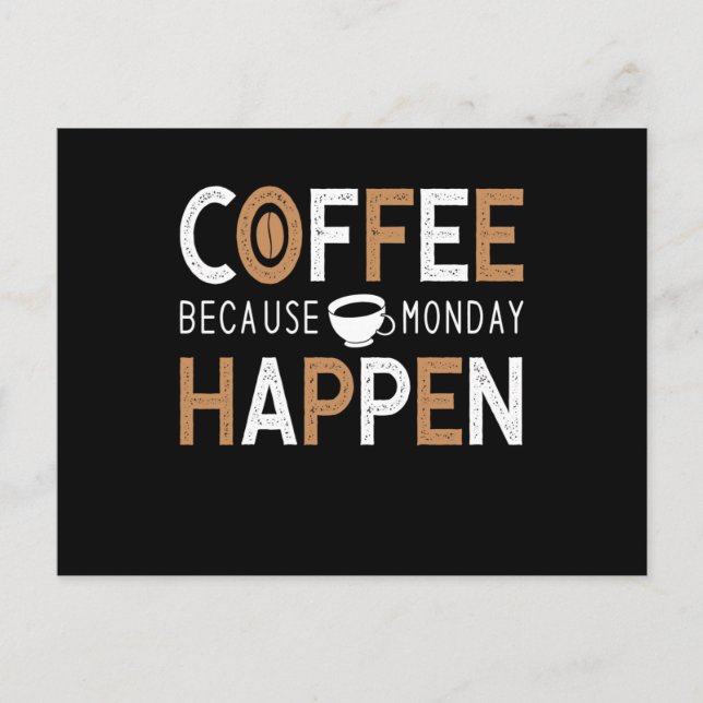 Cartão Postal Coffee Because Monday Happen Coffee (Frente)