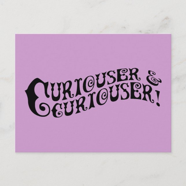 Cartão Postal Curiouser e Curiouser (Frente)