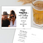 Cartão Postal De Anúncio Free drinks funny photo wedding save the date<br><div class="desc">Simple black and white trendy bold typography wedding save the date postcard with a funny free drinks and a wedding on the side script.           Easy to personalize with your photo and your details!</div>
