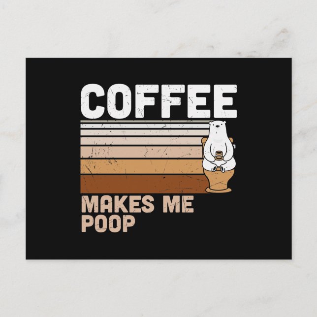 Cartão Postal De Anúncio Funny Design Coffee Makes Me Poop (Frente)