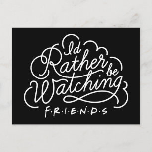 Cartão Postal De Convite Eu Preferiria Estar Assistindo ao Script de FRIEND