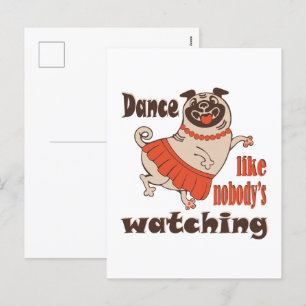 Cartão Postal De Festividades Dance como ninguém está assistindo Pug Dog feminin