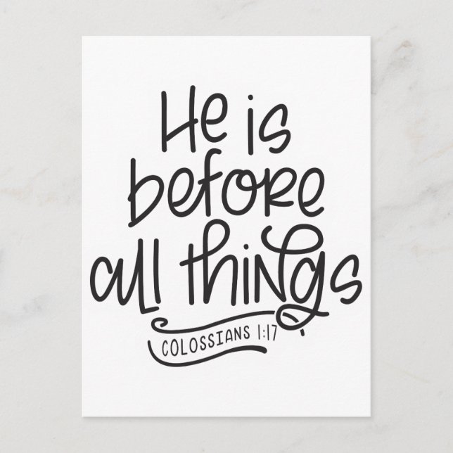 Cartão Postal De Festividades Ele está antes de todas as coisas colossianos 1:17 (Frente)
