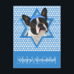Cartão Postal De Festividades Estrela de Hanukkah de David - Boston Terrier<br><div class="desc">O que poderia fazer com que dizer Feliz Hanukkah fosse mais divertido do que ter este "Boston Terrier Dog" vestindo um Yamaka cercado pela Estrela de David. Este design de feriado caprichoso irá certamente agradar aos seus amigos e familiares, assim como a outros amantes de cães. Este design está disponível...</div>
