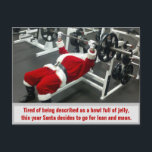 Cartão Postal De Festividades Lean & Mean Santa - Funny Silly Joke Christmas<br><div class="desc">This fun,  joke design features photo of Santa at the gym,  lifting weights. Perfect for a personalized business holiday card for a personal trainer,  fitness center,  gym,  weightlifter,  or sports equipment manufacturer.</div>