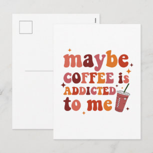 Cartão Postal De Festividades Talvez o Café seja Viciado em Minha Roupa
