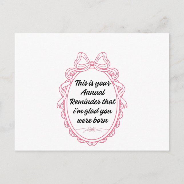 Cartão Postal De Festividades This is your annual reminder that im glad you were (Frente)