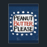 Cartão postal de manteiga de amendoim por favor<br><div class="desc">"Manteiga de Amendoim,  Por Favor" é um design de texto fofo em azul com texto preto e vermelho,  juntamente com uma forma de acento branco e pontos caprichosos texturizados brancos ao seu redor.</div>