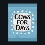 Cartão postal de Vacas Para Dias<br><div class="desc">"Vacas Para Dias" é um design de texto divertido com uma forma de acento branco rodeada por pontos texturizados caprichosos brancos.</div>