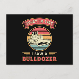 Cartão Postal Desculpe o atraso, vi um estaleiro de Bulldozer