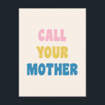 Cartão Postal Engraçado Dizer "Chame sua mãe de Design de citaçã<br><div class="desc">Chame Sua Mãe! Uma maternidade engraçada, maldita e motivacional, dizendo em um estilo bonito e colorido de letras.</div>