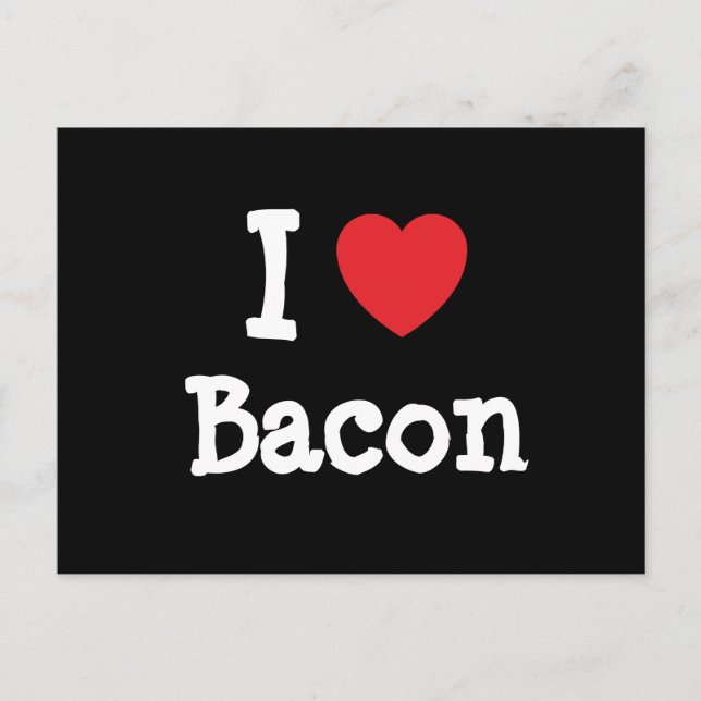 Cartão Postal Eu amo Camiseta coração de Bacon (Frente)